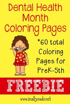 dental health month coloring pages for prek - 5th and 6th grade students with free printables