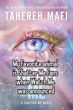 an eye with the words, my favorite animal is shattered me fans when watch me i was