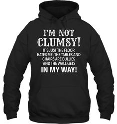 I'M Not Clumsy Funny Shirts Funny Mugs Funny T Shirts For Woman And Man Funny Tee Shirts Humour, Hoodies Outfit, Sarcastic Clothing, Hoodies Womens Fashion, Sarcastic Shirts Funny, Mugs Funny, Funny Shirt Sayings, Shirt Sayings, Funny Tee Shirts