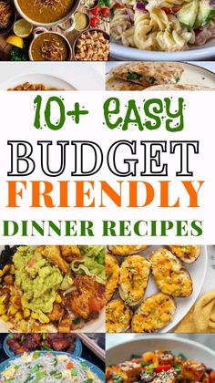 10 easy budget friendly dinner recipes that are great for the whole family to enjoy and eat