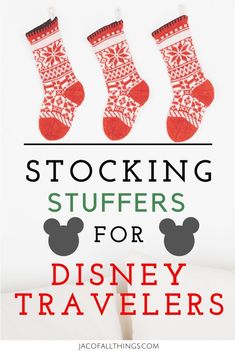 stockings are hanging on the wall with text reading stocking stuff for disney travelers