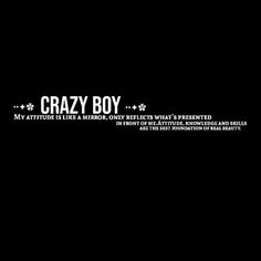 the words crazy boy are in black and white