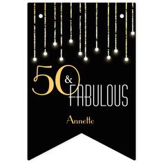 50 fabulous black gold lights glamorous elegant bunting flags Gold Lights, Fifty Birthday, 50 & Fabulous, 50 And Fabulous, Bunting Flags, Chic Party