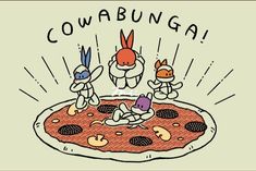 a pizza with bunnies on it and the words cowabunga above it