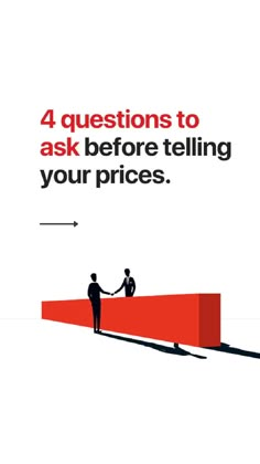 two people shaking hands on top of a red object with the words 4 questions to ask before telling your prices