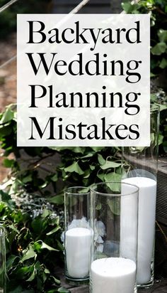 three vases with white candles sitting on top of them and the words backyard wedding planning mistakes