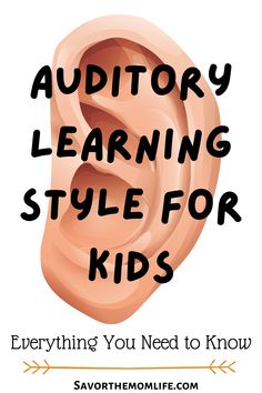 an ear with text that reads, audio learning style for kids everything you need to know