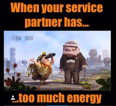 an image of two cartoon characters that are talking to each other and the caption says, when your service partner has too much energy