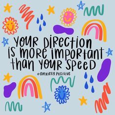 the words your direction is more important than your speed on a blue background with rainbows and stars