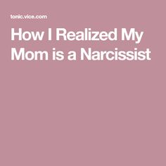 How I Realized My Mom is a Narcissist Narcissistic Mom, Dark Triad, Narcissistic Parent, Our Relationship, Toxic People, You Are Worthy, Personality Disorder, The More You Know, Crazy People