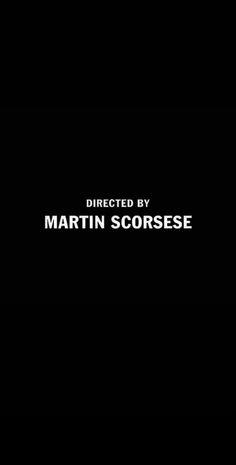 a black background with the words directed by martin sorrese on it's left side