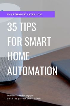 an amazon smart speaker sitting on top of a desk with the text 35 tips for smart home autonation