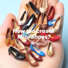 there are many miniature shoes in the palm of someone's hand that says how to create mini shoes?