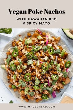 vegan poke nachos with hawaiian bbq, spicy mayo and avocado