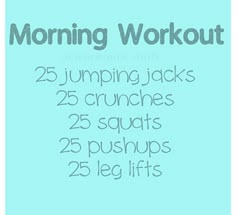 a blue background with the words, morning workout 25 jumping jacks 25 crunches 25 squats 25 pushups 25 pounds