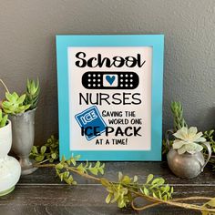 a wooden framed sign that says school nurses saving the world one each at a time