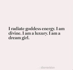 the words i radiate goddess energy i am divine i am luxury i am a dream girl