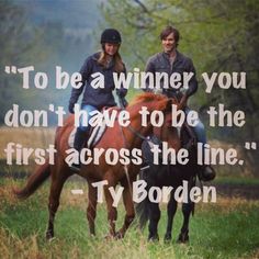 two people riding horses in a field with the caption to be a winner you don't have to be the first across the line