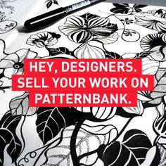 a red sign that says hey, designers sell your work on patternbank with black and white flowers