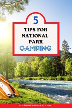 a camping tent with the text 5 tips for national park camping on it in front of a river