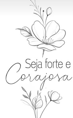 a flower with the words seja forte e coragosa written in black ink