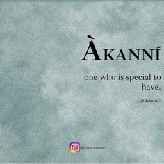 an image with the words aanani on it and a quote below that reads, one who is special to have