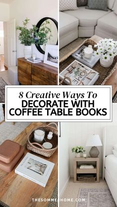 coffee table books with the title 8 creative ways to decorate with coffee tables