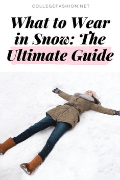 a woman laying in the snow with text overlay that reads what to wear in snoa the ultimate guide