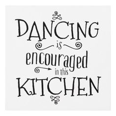 the words dancing is encouraged in this kitchen are handwritten on white paper