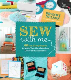 sew with me 50 fun and easy projects to make your own fabulous decor and accessories