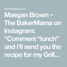 the baker mama on instagram comment is shown in white text that reads, i'll send you the recipe for my grill