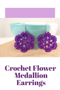 crochet flower medallion earrings with text overlay that reads, crochet flower medallion earrings