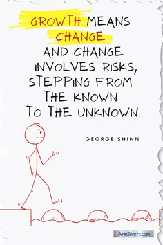 a piece of paper with a drawing of a person walking down the street and text that reads, growth means change and change involves