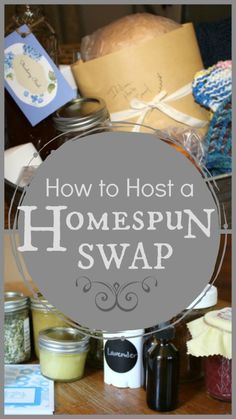 the words how to host a homespuin swap are in front of some jars