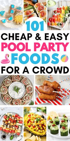 the cover of 101 cheap and easy pool party foods for a crowd, with pictures of food