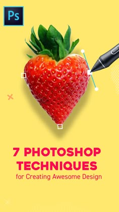 a strawberry with the words 7 photoshop techniques for creating awesome design