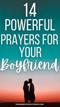 14 Powerful Prayers for Boyfriend That Will Strengthen Him Pray For Relationship, Pray For Boyfriend, Encouraging Words For Boyfriend, New Week Prayer