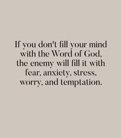 a quote that says if you don't fill your mind with the word of god,