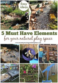 several different pictures with the words 5 must have elements for your natural play space in them