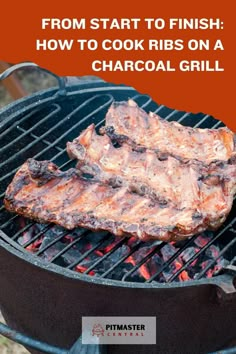 steaks cooking on a charcoal grill with the title from start to finish how to cook ribs on a charcoal grill