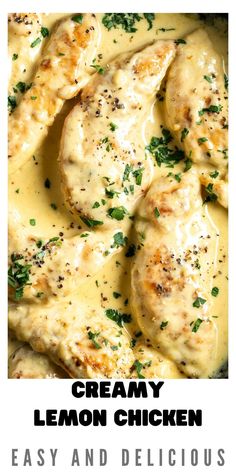 creamy lemon chicken is served in a white sauce with parsley on top and the words, creamy lemon chicken easy and delicious