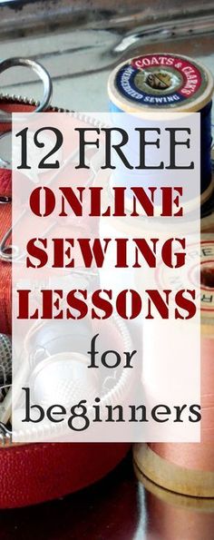 sewing supplies with text overlay that reads, 12 free online sewing lessons for beginners