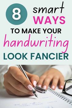 a woman writing on paper with the words 8 smart ways to make your handwriting look fancy