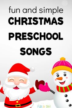 santa claus and snowman with text fun and simple christmas preschool songs