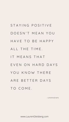 a quote that reads staying positive doesn't mean you have to be happy all the time