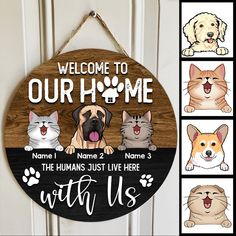 a wooden sign with dogs and cats on it that says, welcome to our home name the humans just live here with us