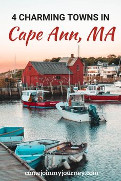 boats docked in the water with text that reads 4 charming towns in cape ann, ma