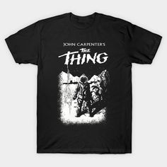 a black t - shirt with the title john carpenter's the thing on it