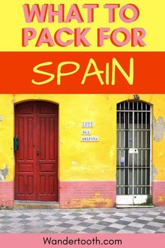 a yellow building with red doors and the words what to pack for spain on it