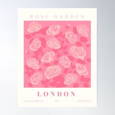 a pink poster with roses on it that says, rose garden london galaeria prints no 9